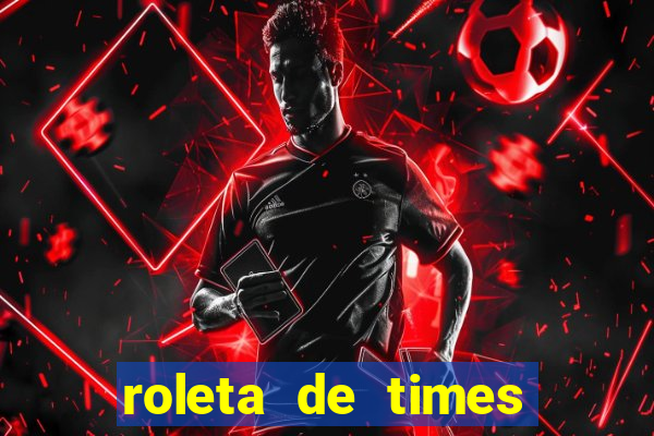 roleta de times champions league